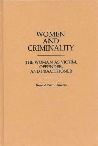 Title: Women and Criminality: The Woman as Victim, Offender, and Practitioner, Author: Ethel Brown