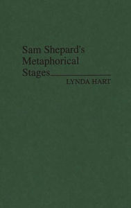 Title: Sam Shepard's Metaphorical Stages, Author: Lynda Hart