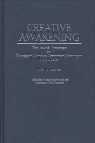 Title: Creative Awakening: The Jewish Presence in Twentieth-Century American Literature, 1900-1940s, Author: Louis Harap