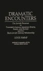 Dramatic Encounters: The Jewish Presence in Twentieth-Century American Drama, Poetry, and Humor and the Black-Jewish Literary Relationship