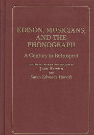 Title: Edison, Musicians, and the Phonograph: A Century in Retrospect, Author: Bloomsbury Academic