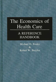Title: The Economics of Health Care: A Reference Handbook, Author: Robert W. Broyles