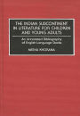 The Indian Subcontinent in Literature for Children and Young Adults: An Annotated Bibliography of English-Language Books