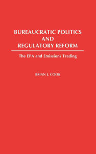 Bureaucratic Politics And Regulatory Reform