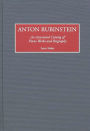 Anton Rubinstein: An Annotated Catalog of Piano Works and Biography