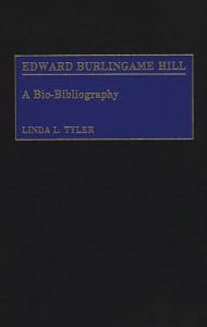 Title: Edward Burlingame Hill: A Bio-Bibliography, Author: Linda Tyler Schmidt