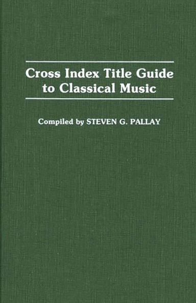 Cross Index Title Guide to Classical Music