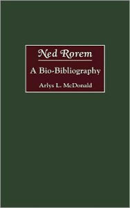 Title: Ned Rorem: A Bio-Bibliography, Author: Arlys McDonald
