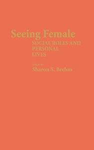 Title: Seeing Female: Social Roles and Personal Lives, Author: Sharon S. Brehm
