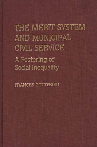 The Merit System and Municipal Civil Service: A Fostering of Social Inequality