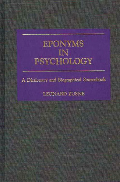 Eponyms in Psychology: A Dictionary and Biographical Sourcebook