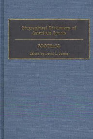 Title: Biographical Dictionary of American Sports: Football, Author: David L. Porter