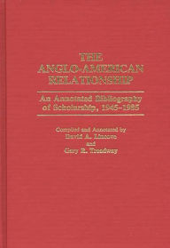 Title: The Anglo-American Relationship: An Annotated Bibliography of Scholarship, 1945-1985, Author: David Lincove