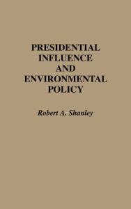 Presidential Influence And Environmental Policy