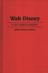 Title: Walt Disney: A Bio-Bibliography, Author: Kathy M. Jackson