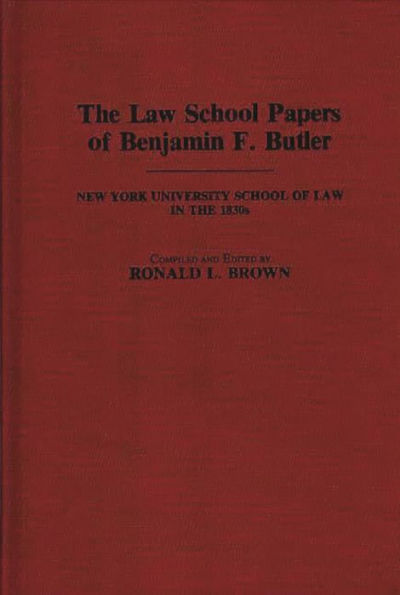 The Law School Papers of Benjamin F. Butler: New York University School of Law in the 1830s