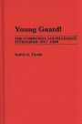 Young Guard!: The Communist Youth League, Petrograd 1917-1920