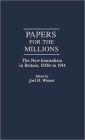 Papers for the Millions: The New Journalism in Britain, 1850s to 1914