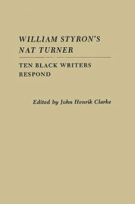 Title: William Styron's Nat Turner: Ten Black Writers Respond, Author: Bloomsbury Academic