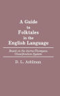 A Guide to Folktales in the English Language: Based on the Aarne-Thompson Classification System