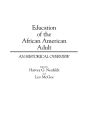 Education of the African American Adult: An Historical Overview / Edition 1