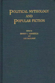 Title: Political Mythology and Popular Fiction, Author: Lee Sigelman