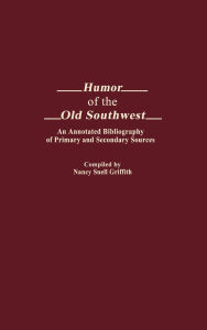 Humor of the Old Southwest: An Annotated Bibliography of Primary and Secondary Sources