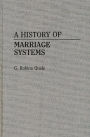 A History of Marriage Systems