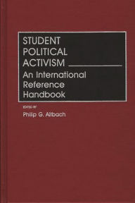 Title: Student Political Activism: An International Reference Handbook, Author: Philip G. Altbach