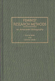 Title: Feminist Research Methods: An Annotated Bibliography, Author: Constance Miller