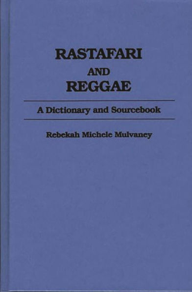 Rastafari and Reggae: A Dictionary and Sourcebook / Edition 1
