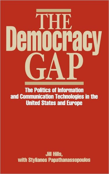 The Democracy Gap: The Politics of Information and Communication Technologies in the United States and Europe