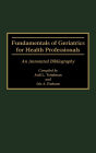 Fundamentals of Geriatrics for Health Professionals: An Annotated Bibliography