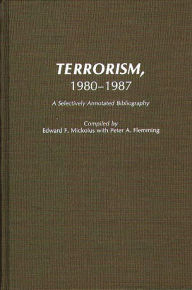 Title: Terrorism, 1980-1987: A Selectively Annotated Bibliography, Author: Peter Fleming