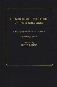 Title: French Devotional Texts of the Middle Ages: A Bibliographic Manuscript Guide; Second Supplement, Author: Keith V. Sinclair