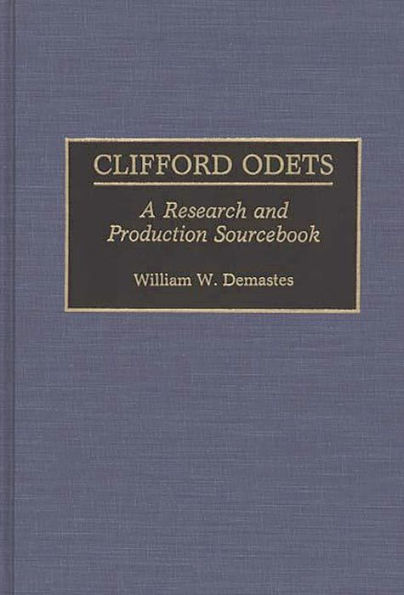 Clifford Odets: A Research and Production Sourcebook