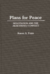 Title: Plans for Peace: Negotiation and the Arab-Israeli Conflict, Author: Karen Feste