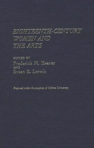 Title: Eighteenth-Century Women and the Arts, Author: Frederick M. Keener