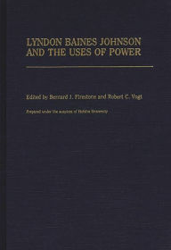 Title: Lyndon Baines Johnson and the Uses of Power, Author: Bloomsbury Academic