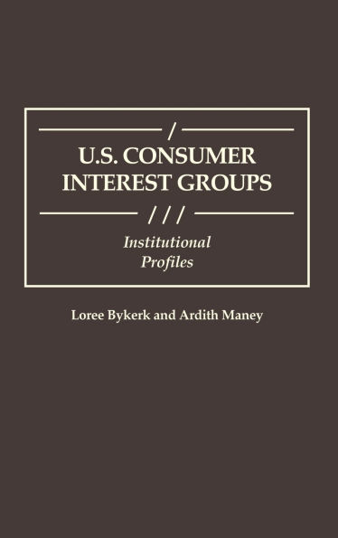 U.S. Consumer Interest Groups: Institutional Profiles