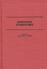 Title: Ghanaian Literatures, Author: Richard Priebe