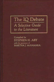Title: The IQ Debate: A Selective Guide to the Literature, Author: Stephen H. Aby