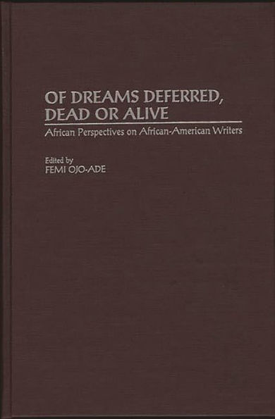 Of Dreams Deferred, Dead or Alive: African Perspectives on African-American Writers