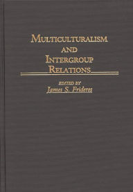 Title: Multiculturalism and Intergroup Relations, Author: James S. Frideres