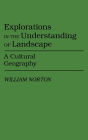 Explorations in the Understanding of Landscape: A Cultural Geography