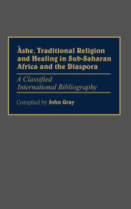 Ashe, Traditional Religion And Healing In Sub-Saharan Africa And The Diaspora