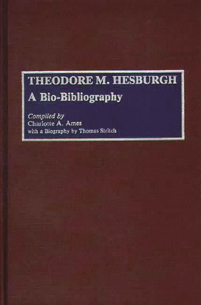 Theodore M. Hesburgh: A Bio-Bibliography