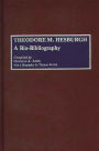Theodore M. Hesburgh: A Bio-Bibliography