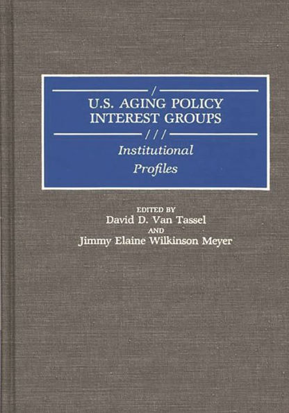 U.S. Aging Policy Interest Groups: Institutional Profiles