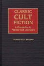 Classic Cult Fiction: A Companion to Popular Cult Literature